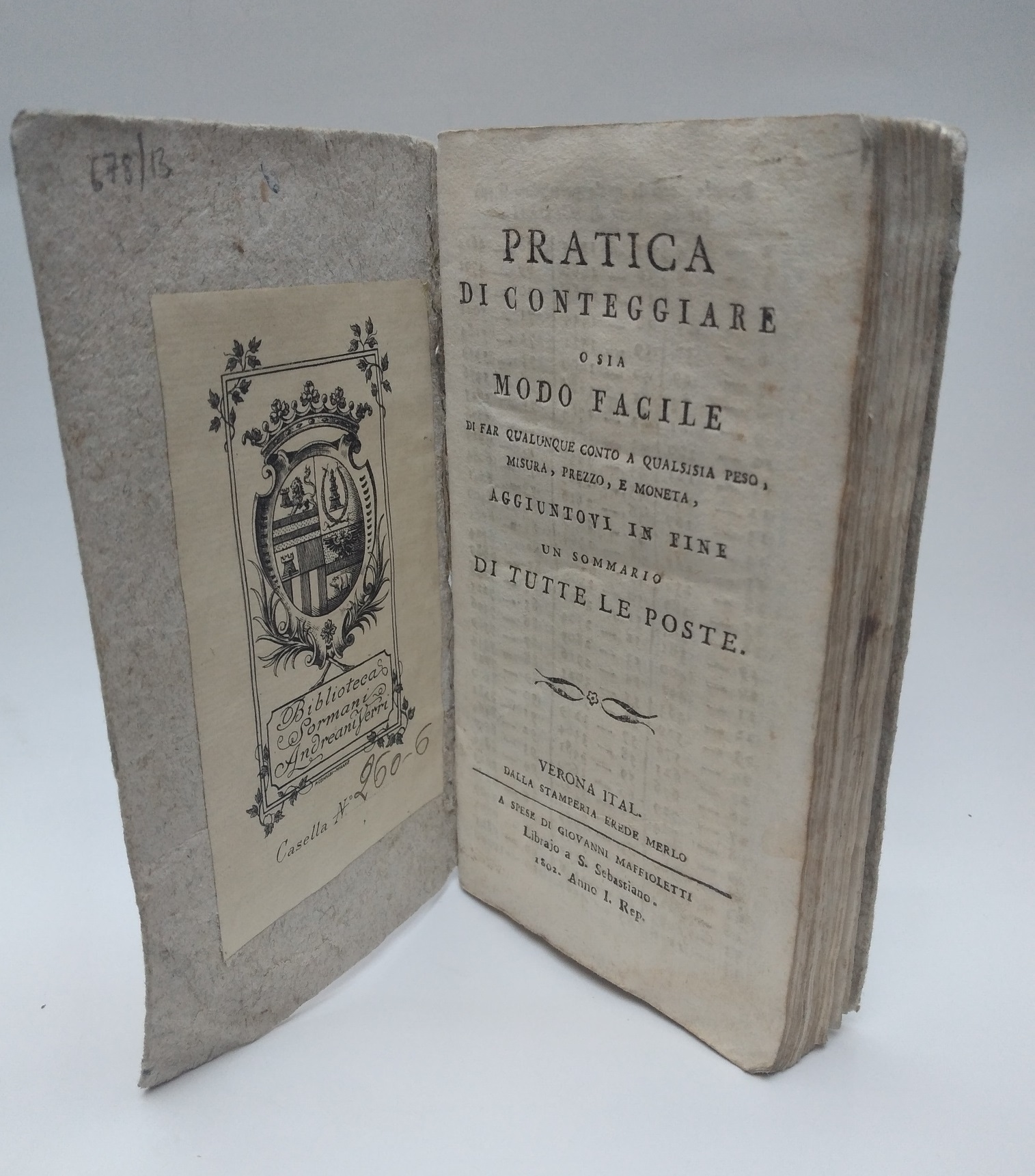Pratica di conteggiare o sia modo facile di far qualunque conto a qualsiasi peso, misura, prezzo, e moneta aggiuntovi in fine un sommario di tutte le poste